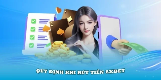 Quy định khi rút tiền 8xbet